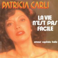 Patricia Carli - La vie n'est pas facile / Amour capitale Italie