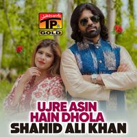 Shahid Ali Khan - Ujre Asin Hain Dhola