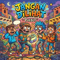 Pueblo - Jangan Dilihat