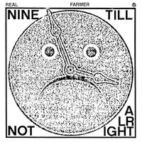 Real Farmer - 9 Till Not Alright