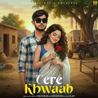 Chhaliya Balak - Tere Khwaab