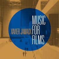 Xavier Jamaux - Music for Films