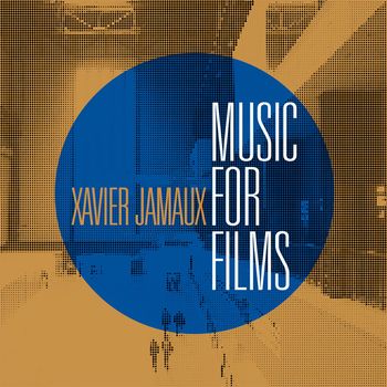 Xavier Jamaux - Music for Films