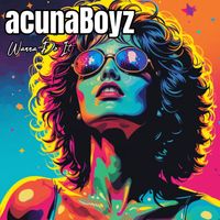 Acuna Boyz - Wanna Do It