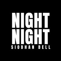 Siobhan Bell - NightNight