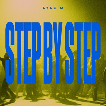 Lyle M - Step By Step