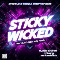 Nyasia Chane'l - Sticky Wicked (Serious Black EDM Remix)