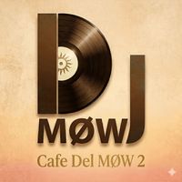 DJ MØW - Cafe Del MOEW 2