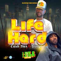 Cush Ites & Dingi - Life Hard