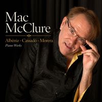 Mac McClure - Albeniz-Cassado-Morera piano works