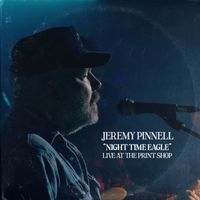 Jeremy Pinnell - Night Time Eagle (Live at The Print Shop)