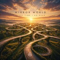 Mirror World - Every Time I Go Back