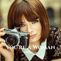 Nostalgia - You're A Woman