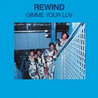 Rewind - Gimme Your Luv