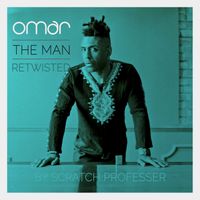 Omar - The Man (Retwisted by Scratch Professer)