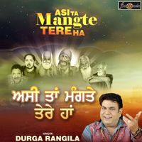 Durga Rangila - Asi Ta Mangte Tere Ha