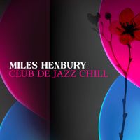 Miles Henbury - Club de Jazz Chill