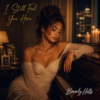 Beverly Hills - I Still Feel You Here