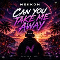 NeKKoN - Can You Take Me Away