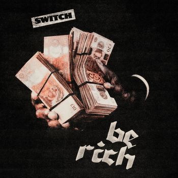 Switch - Be Rich (Explicit)