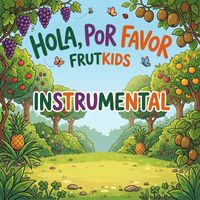Frutkids - Hola, Por favor (Instrumental)