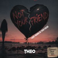 THEO - I Don't Wanna Be Your Friend