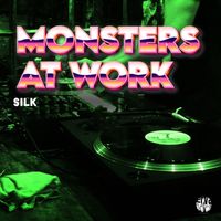 Monsters At Work - Silk (Original Mix)