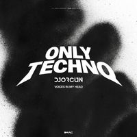 DJ ORCUN - Only Techno (Voices In My Head) (Explicit)