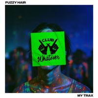 Fuzzy Hair - My Trax (Explicit)