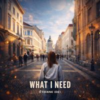 Étienne (DE) - What I Need