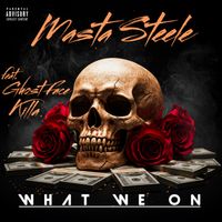 Masta Steele - What we on (feat. Ghostface Killah) (Explicit)
