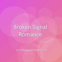Margaret Smith - Broken Signal Romance