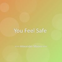 Alexander Moore - You Feel Safe