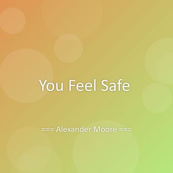 Alexander Moore - You Feel Safe