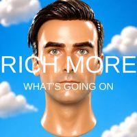RICH MORE - What’s Going On