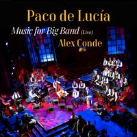 Alex Conde - Paco de Lucía, Music for Big Band (Live)