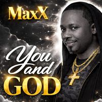 MaxX - You And God