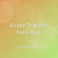 William Jones - A Love That Still Feels Real