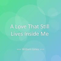 William Jones - A Love That Still Lives Inside Me