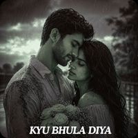 Ayaan Mehra, Malika Vajpayee - Kyu Bhula Diya