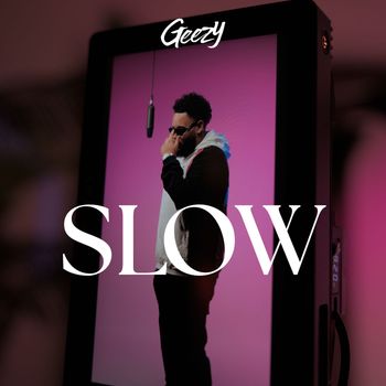 Geezy - SLOW (Explicit)