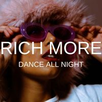 RICH MORE - Dance All Night