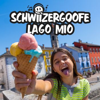 Schwiizergoofe - Lago mio