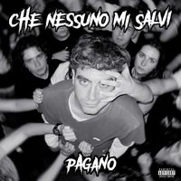 Pagano - CHE NESSUNO MI SALVI (Explicit)