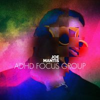 Joe Mantis - ADHD Focus Group