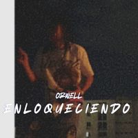 ORWELL - ENLOQUECIENDO