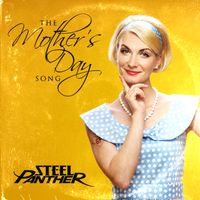 Steel Panther - The Mother's Day Song (Explicit)