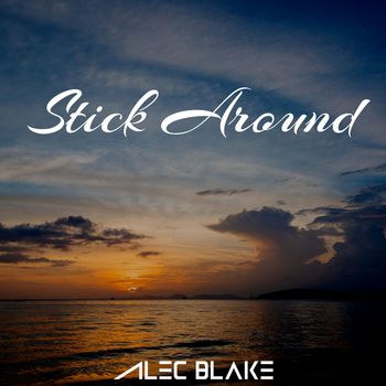 Alec Blake - Stick Around