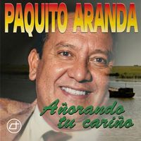 Paquito Aranda - Añorando Tu Cariño