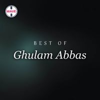 Ghulam Abbas - Best Of Ghulam Abbas